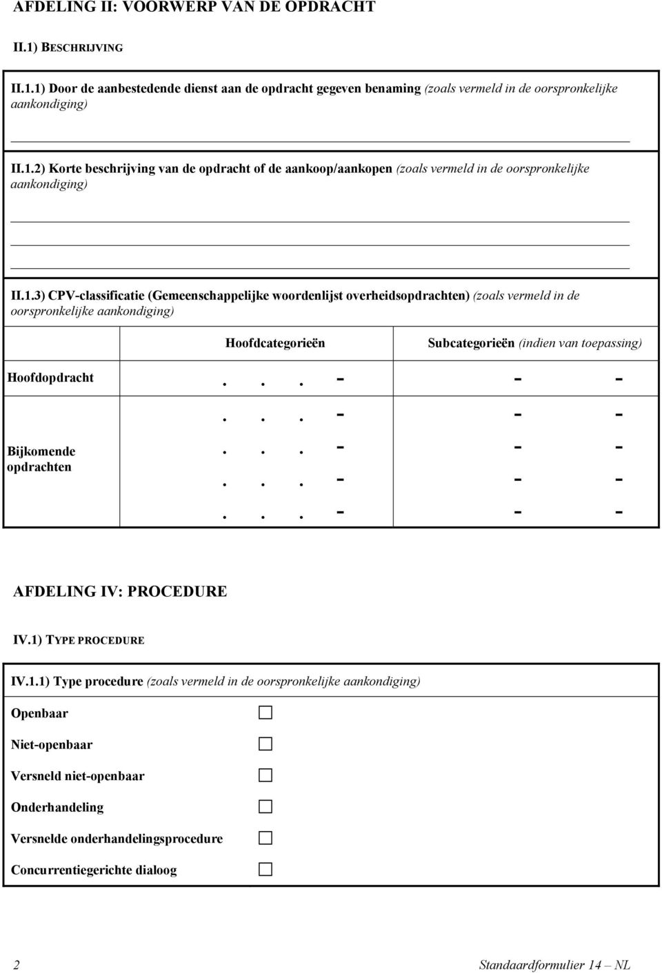 ..- - -...- - - Bijkomende...- - - opdrachten...-...- - - - - AFDELING IV PROCEDURE IV.1)