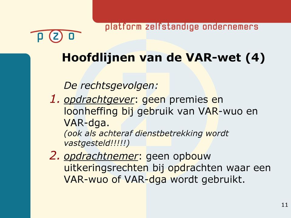 VAR-dga. (ook als achteraf dienstbetrekking wordt vastgesteld!!!!!) 2.