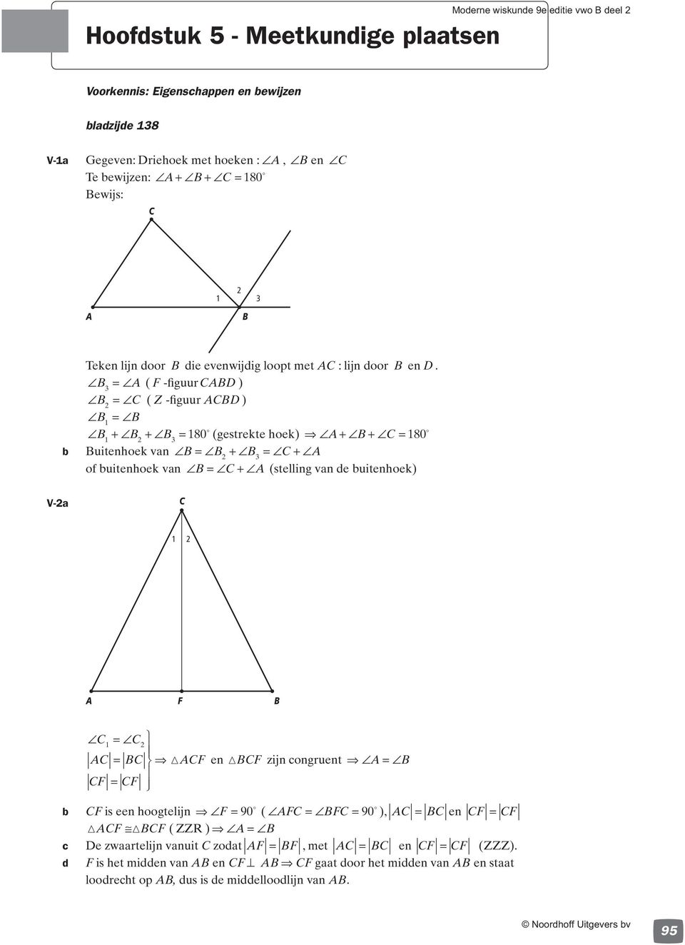 ( F -figuurd ) 3 ( Z -figuur D ) 1 180 (gestrekte hoek) 180 1 3 uitenhoek van 3 of uitenhoek van (stelling van de uitenhoek) V-a 1 F 1 F en F zijn