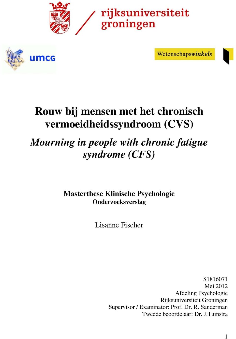 Onderzoeksverslag Lisanne Fischer S1816071 Mei 2012 Afdeling Psychologie