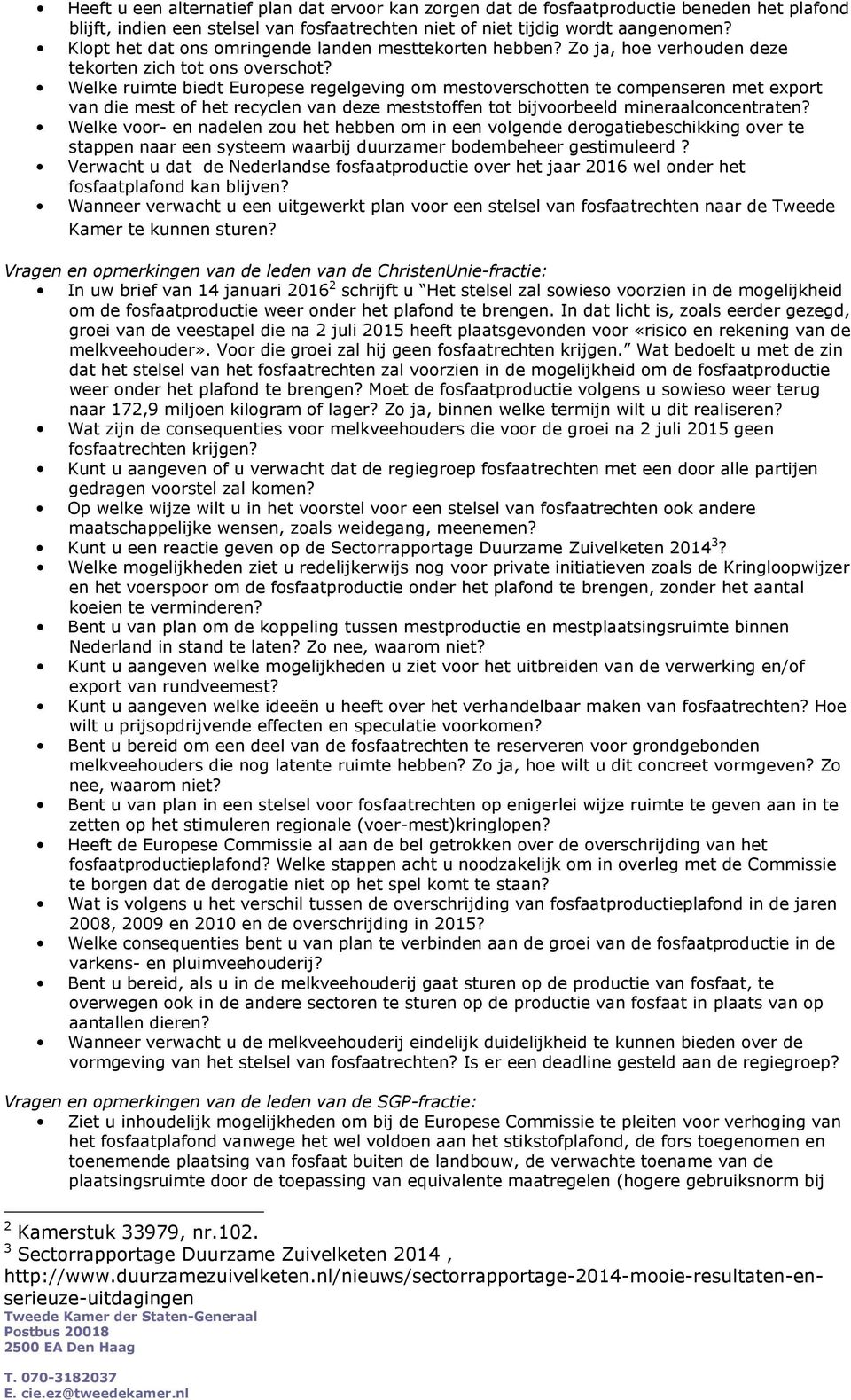 Welke ruimte biedt Europese regelgeving om mestoverschotten te compenseren met export van die mest of het recyclen van deze meststoffen tot bijvoorbeeld mineraalconcentraten?