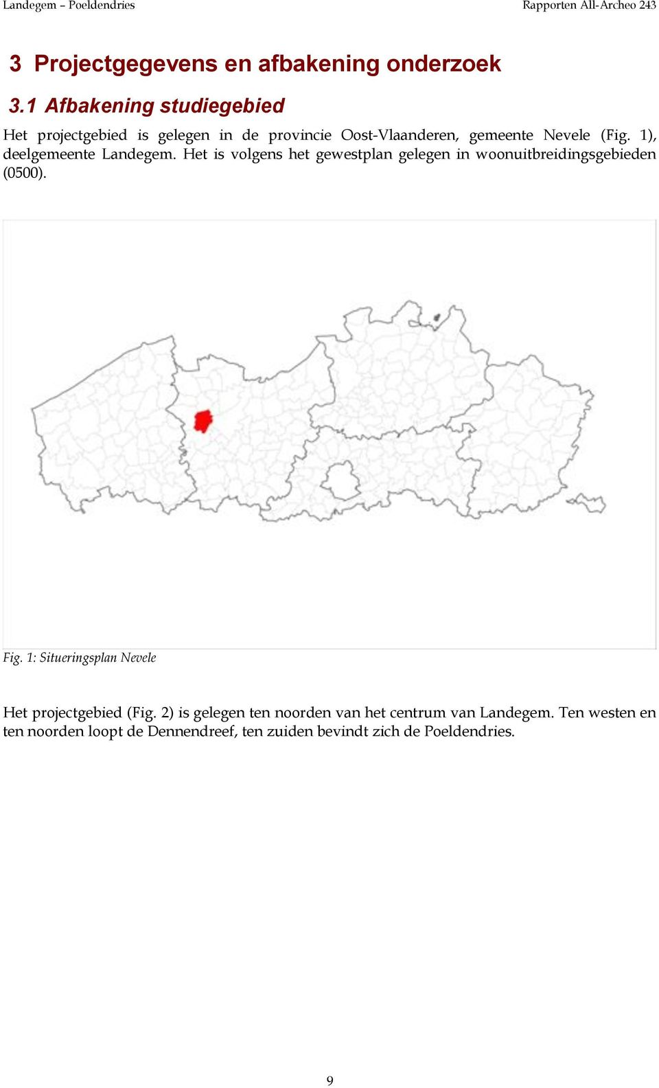 1), deelgemeente Landegem. Het is volgens het gewestplan gelegen in woonuitbreidingsgebieden (0500). Fig.