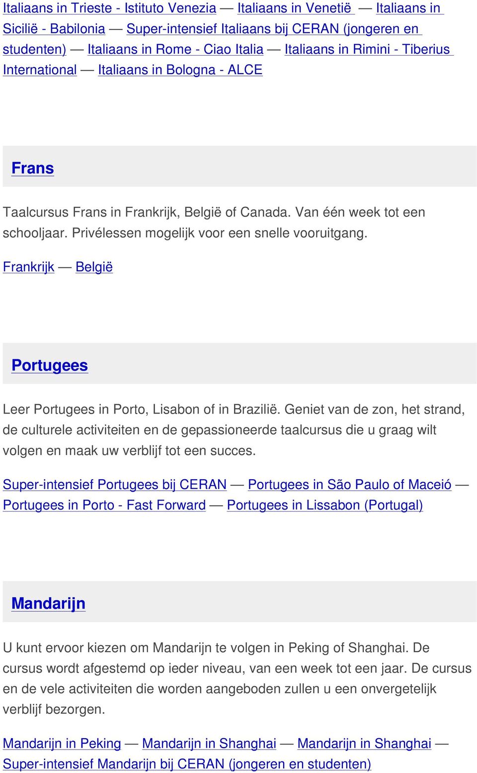 Frankrijk België Portugees Leer Portugees in Porto, Lisabon of in Brazilië.