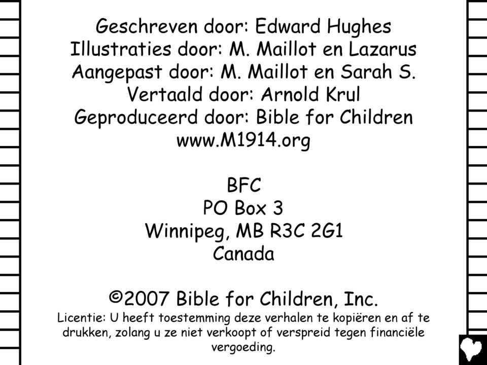 org BFC PO Box 3 Winnipeg, MB R3C 2G1 Canada 2007 Bible for Children, Inc.