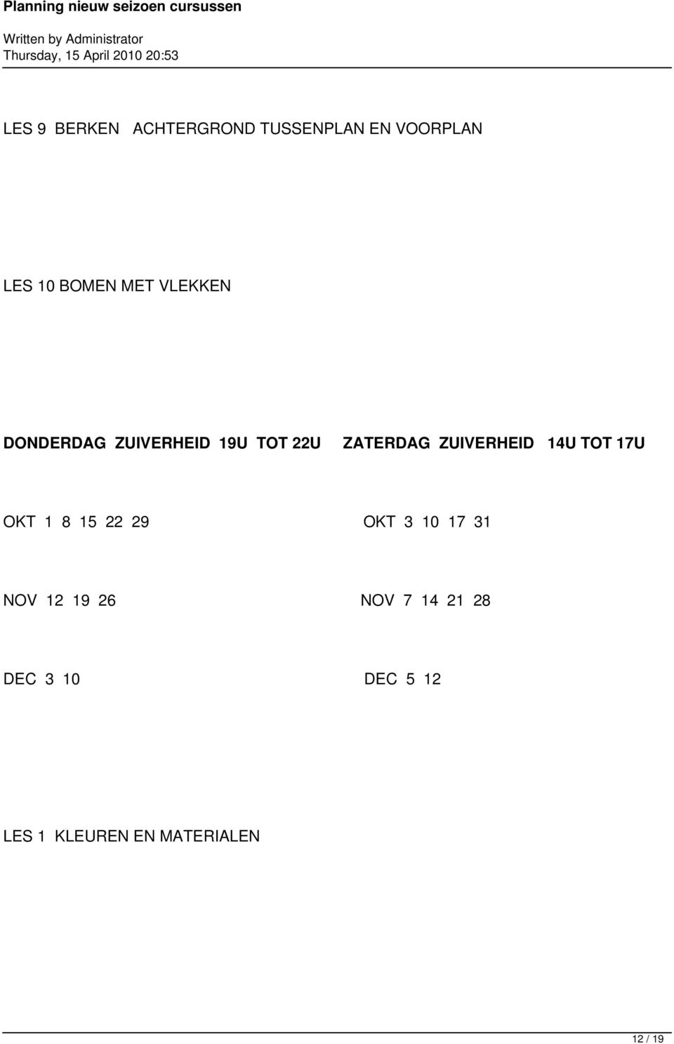 ZUIVERHEID 14U TOT 17U OKT 1 8 15 22 29 OKT 3 10 17 31 NOV 12