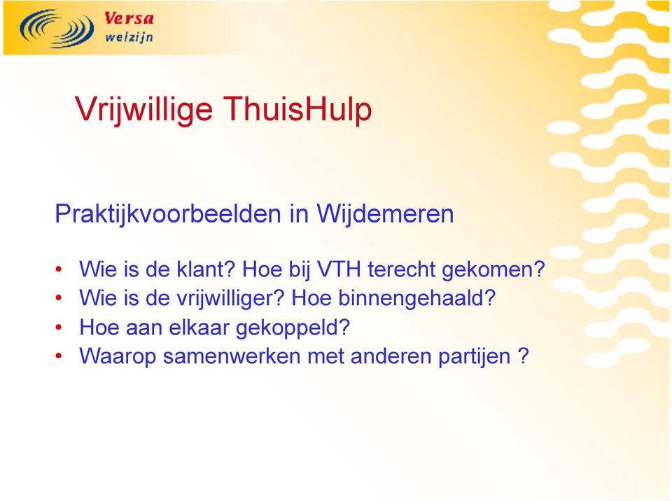 Hoe bij VTH terecht gekomen? Wie is de vrijwilliger?