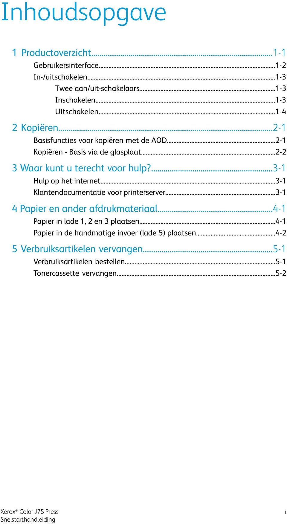 ...3-1 Hulp op het internet...3-1 Klantendocumentatie voor printerserver...3-1 4 Papier en ander afdrukmateriaal...4-1 Papier in lade 1, 2 en 3 plaatsen.