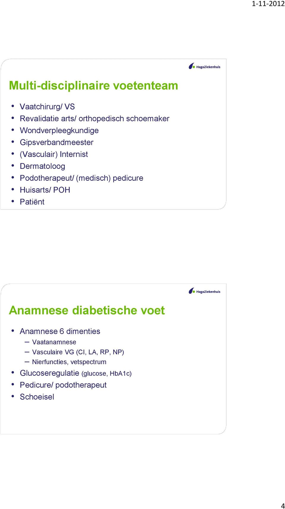 pedicure Huisarts/ POH Patiënt Anamnese diabetische voet Anamnese 6 dimenties Vaatanamnese