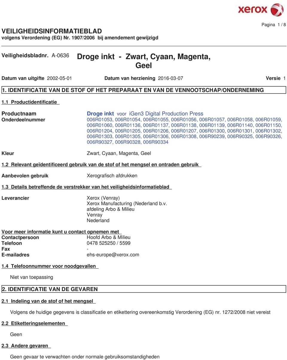 1 Productidentificatie Productnaam Droge inkt voor igen3 Digital Production Press Onderdeelnummer 006R01053, 006R01054, 006R01055, 006R01056, 006R01057, 006R01058, 006R01059, 006R01060, 006R01136,