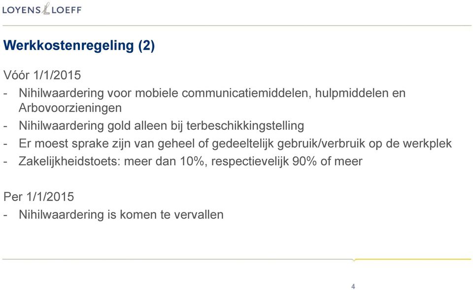 moest sprake zijn van geheel of gedeeltelijk gebruik/verbruik op de werkplek -