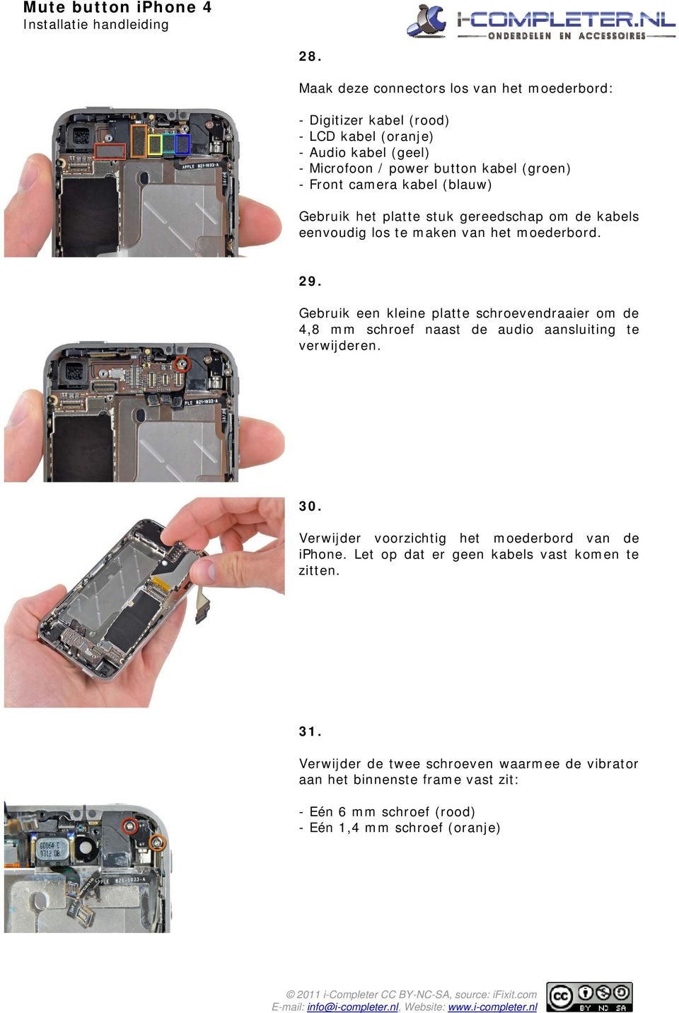 Gebruik een kleine platte schroevendraaier om de 4,8 mm schroef naast de audio aansluiting te verwijderen. 30.