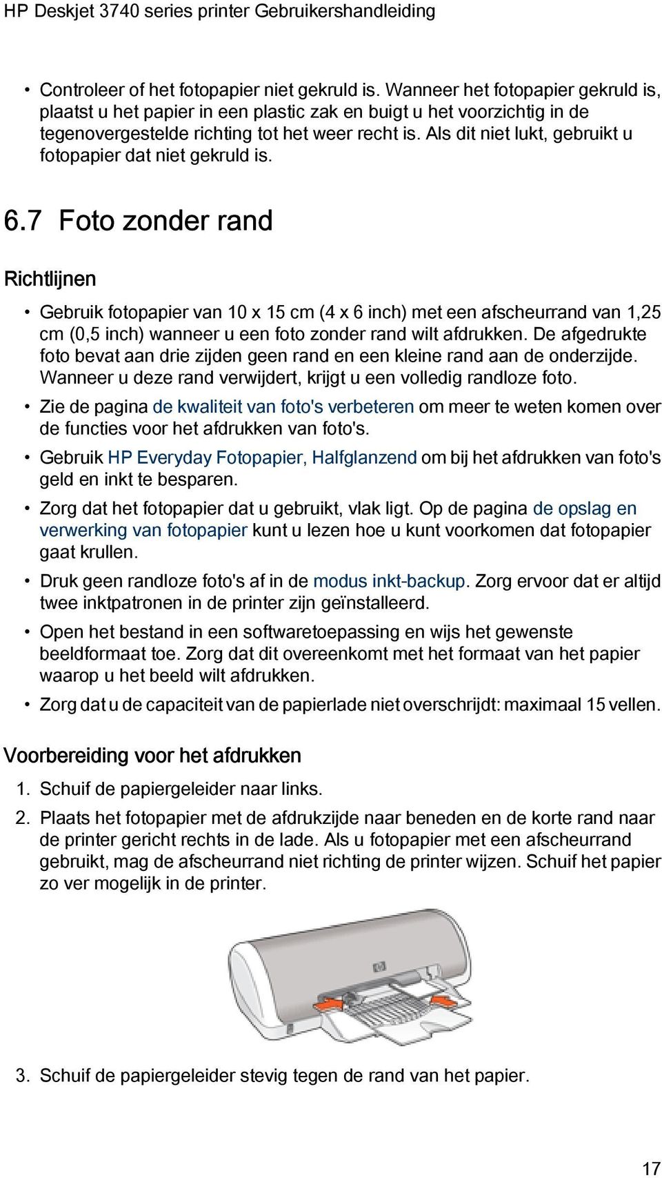 Als dit niet lukt, gebruikt u fotopapier dat niet gekruld is. 6.