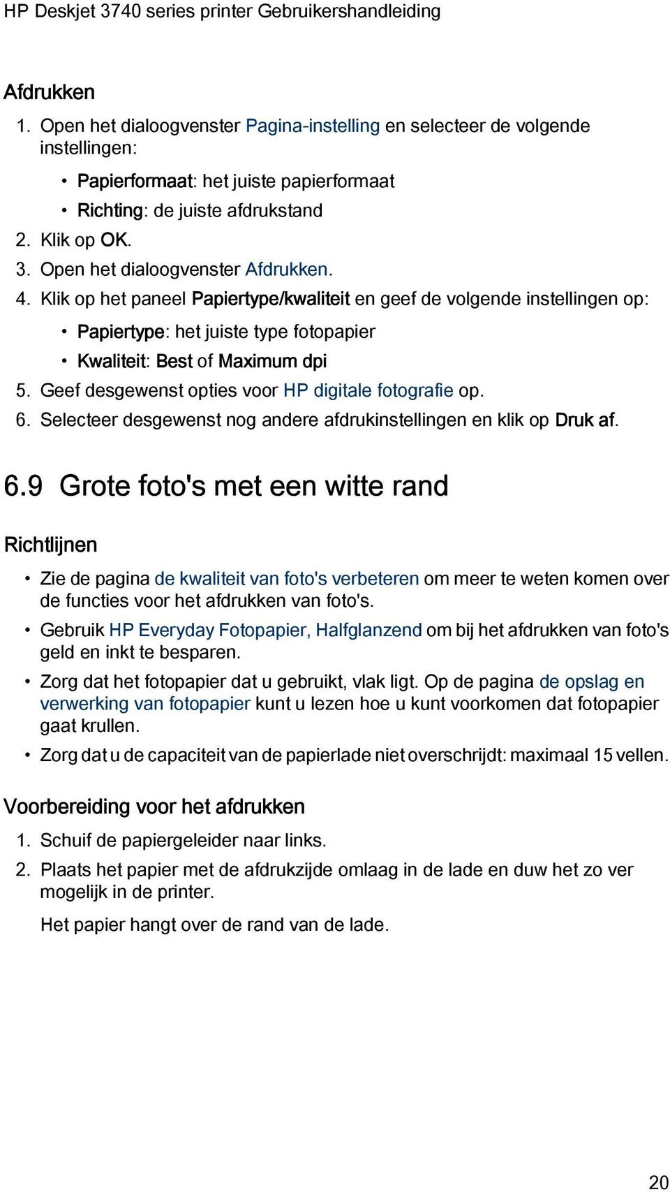 Geef desgewenst opties voor HP digitale fotografie op. 6.