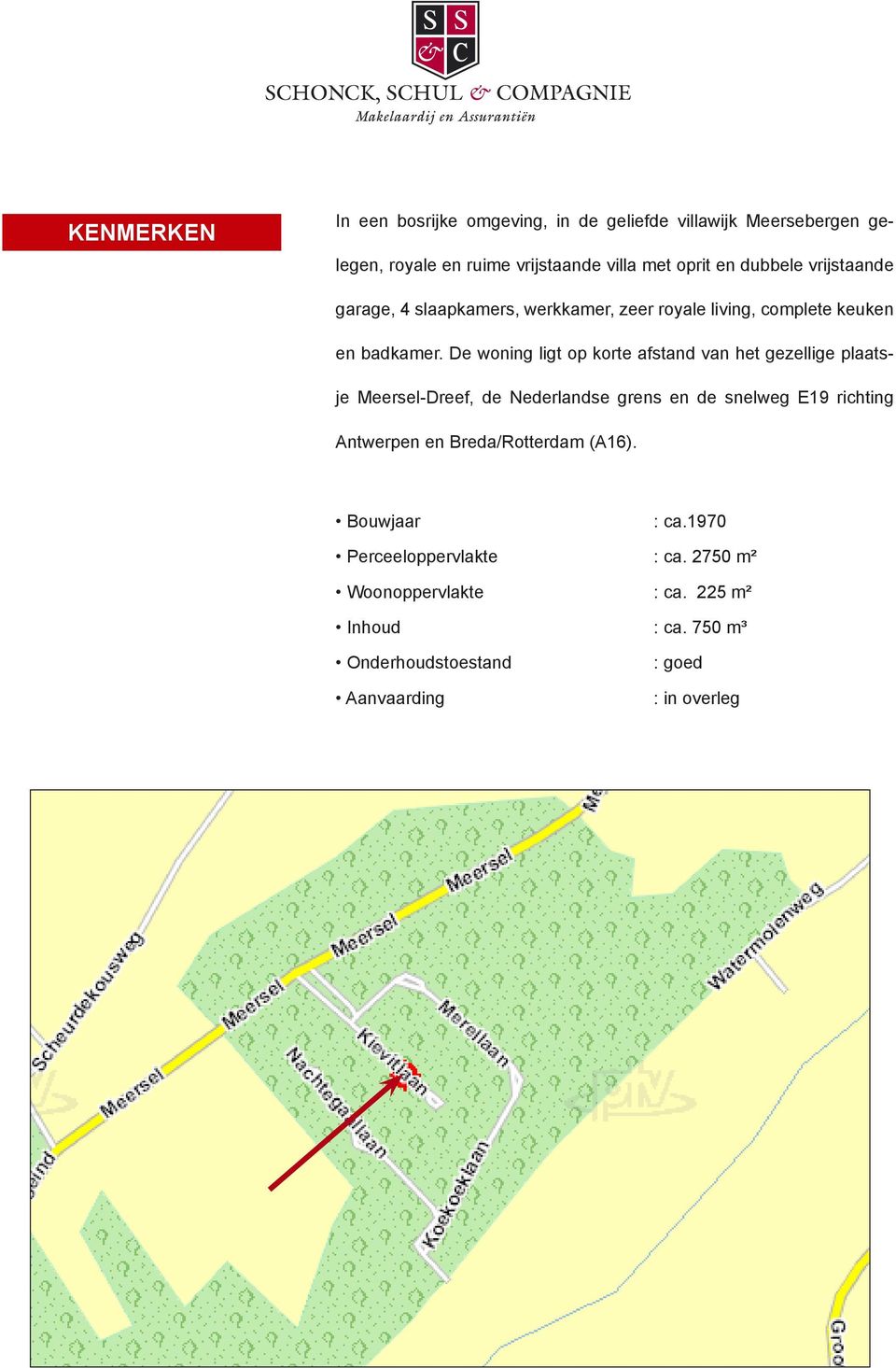 De woning ligt op korte afstand van het gezellige plaatsje Meersel-Dreef, de Nederlandse grens en de snelweg E19 richting Antwerpen en