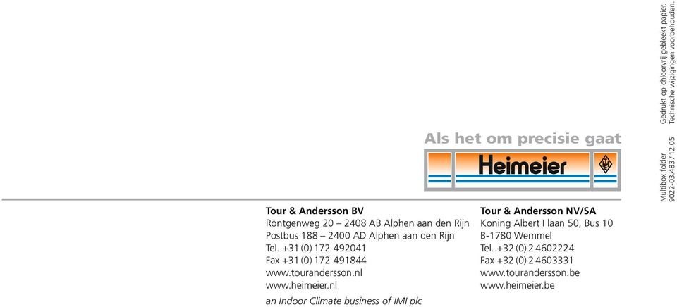 +32 (0) 2 4602224 Fax +31 (0) 172 491844 Fax +32 (0) 2 4603331 www.tourandersson.nl www.tourandersson.be www.heimeier.