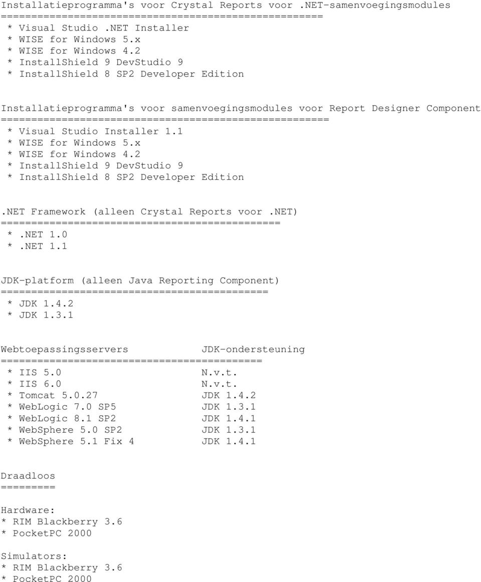 2 * InstallShield 9 DevStudio 9 * InstallShield 8 SP2 Developer Edition Installatieprogramma's voor samenvoegingsmodules voor Report Designer Component