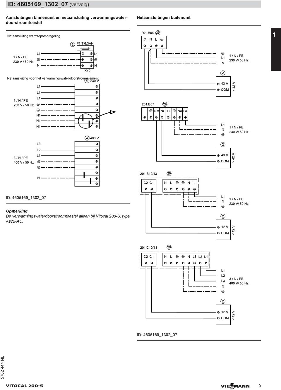 B04 9 C / / PE 0 V / 50 Hz etaansluiting voor het verwarmingswater-doorstroomelement 4 0 V X40 4 V COM / / PE 0 V/ 50 Hz > 4 V / / PE 0 V / 50 Hz 0.