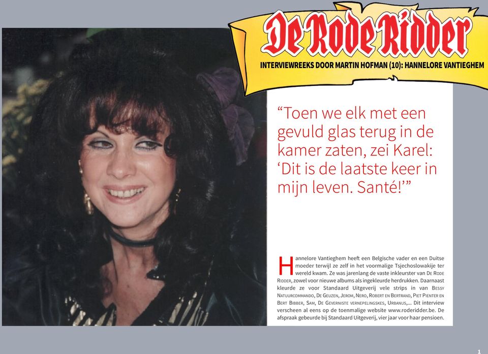 Ze was jarenlang de vaste inkleurster van De RoDe RiDDeR, zowel voor nieuwe albums als ingekleurde herdrukken.