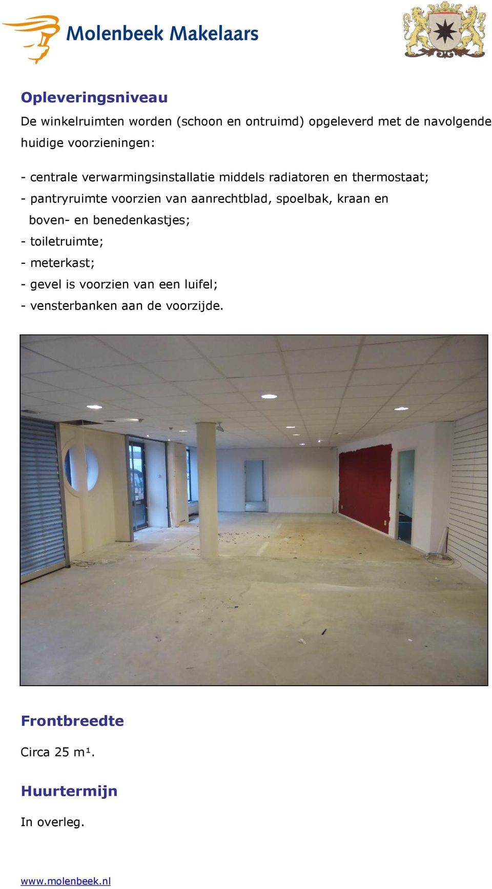 voorzien van aanrechtblad, spoelbak, kraan en boven- en benedenkastjes; - toiletruimte; - meterkast; -