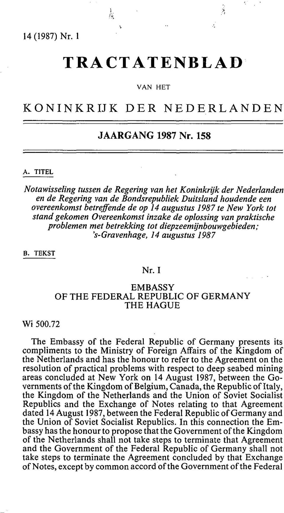 stand gekomen Overeenkomst inzake de oplossing van praktische problemen met betrekking tot diepzeemijnbouwgebieden; B. TEKST Wi 500.72 Nr.