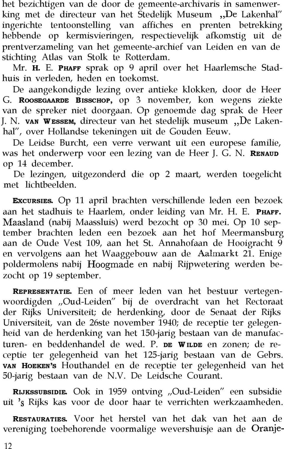 PHAFF sprak op 9 april over het Haarlemsche Stadhuis in verleden, heden en toekomst. De aangekondigde lezing over antieke klokken, door de Heer G.