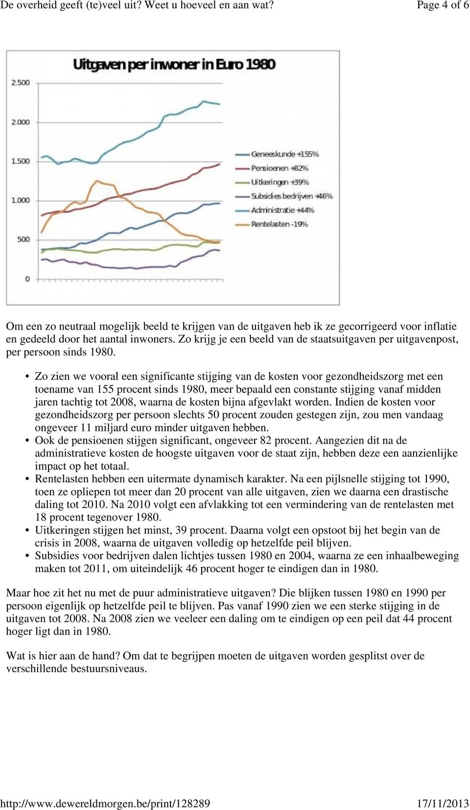Zo zien we vooral een significante stijging van de kosten voor gezondheidszorg met een toename van 155 procent sinds 1980, meer bepaald een constante stijging vanaf midden jaren tachtig tot 2008,