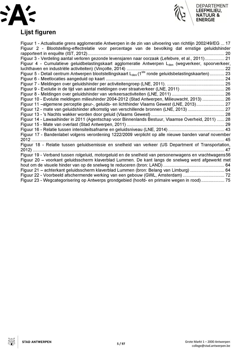 .. 20 Figuur 3 - Verdeling aantal verloren gezonde levensjaren naar oorzaak (Lefebvre, et al., 2011).