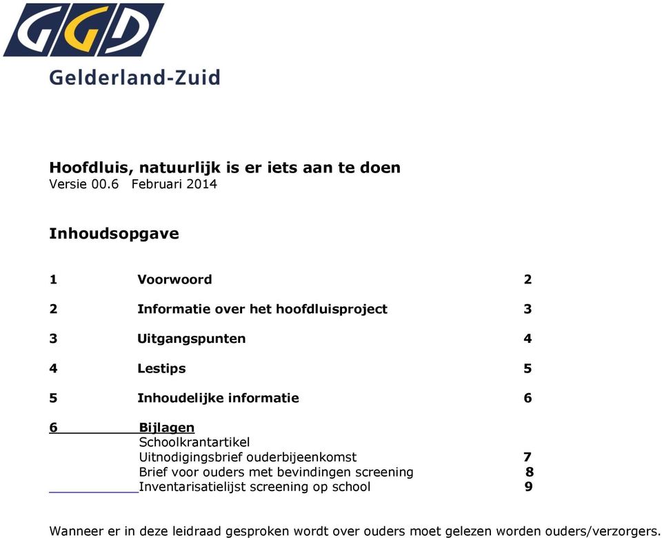 Lestips 5 5 Inhoudelijke informatie 6 6 Bijlagen Schoolkrantartikel Uitnodigingsbrief ouderbijeenkomst 7 Brief