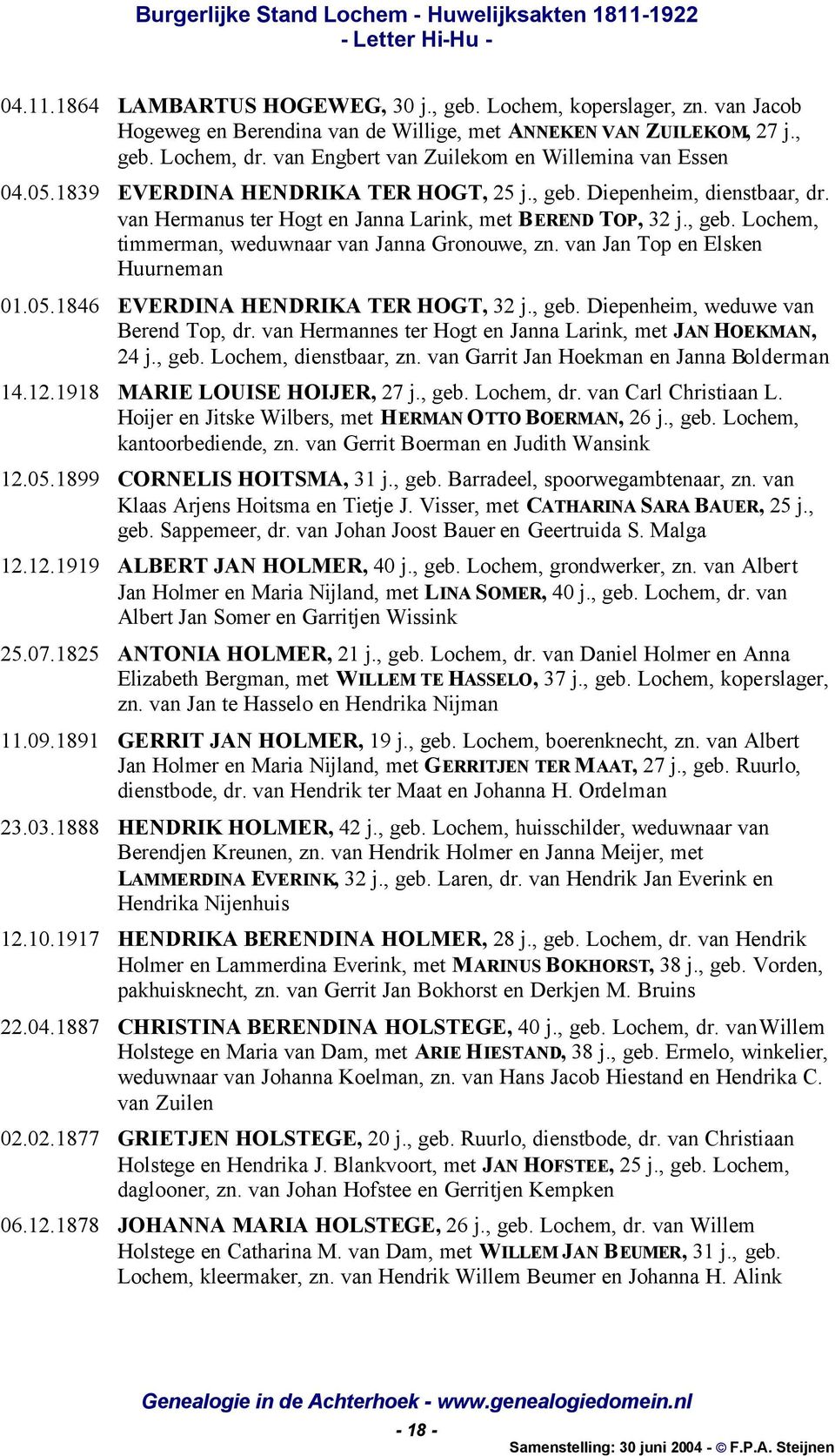 van Jan Top en Elsken Huurneman 01.05.1846 EVERDINA HENDRIKA TER HOGT, 32 j., geb. Diepenheim, weduwe van Berend Top, dr. van Hermannes ter Hogt en Janna Larink, met JAN HOEKMAN, 24 j., geb. Lochem, dienstbaar, zn.
