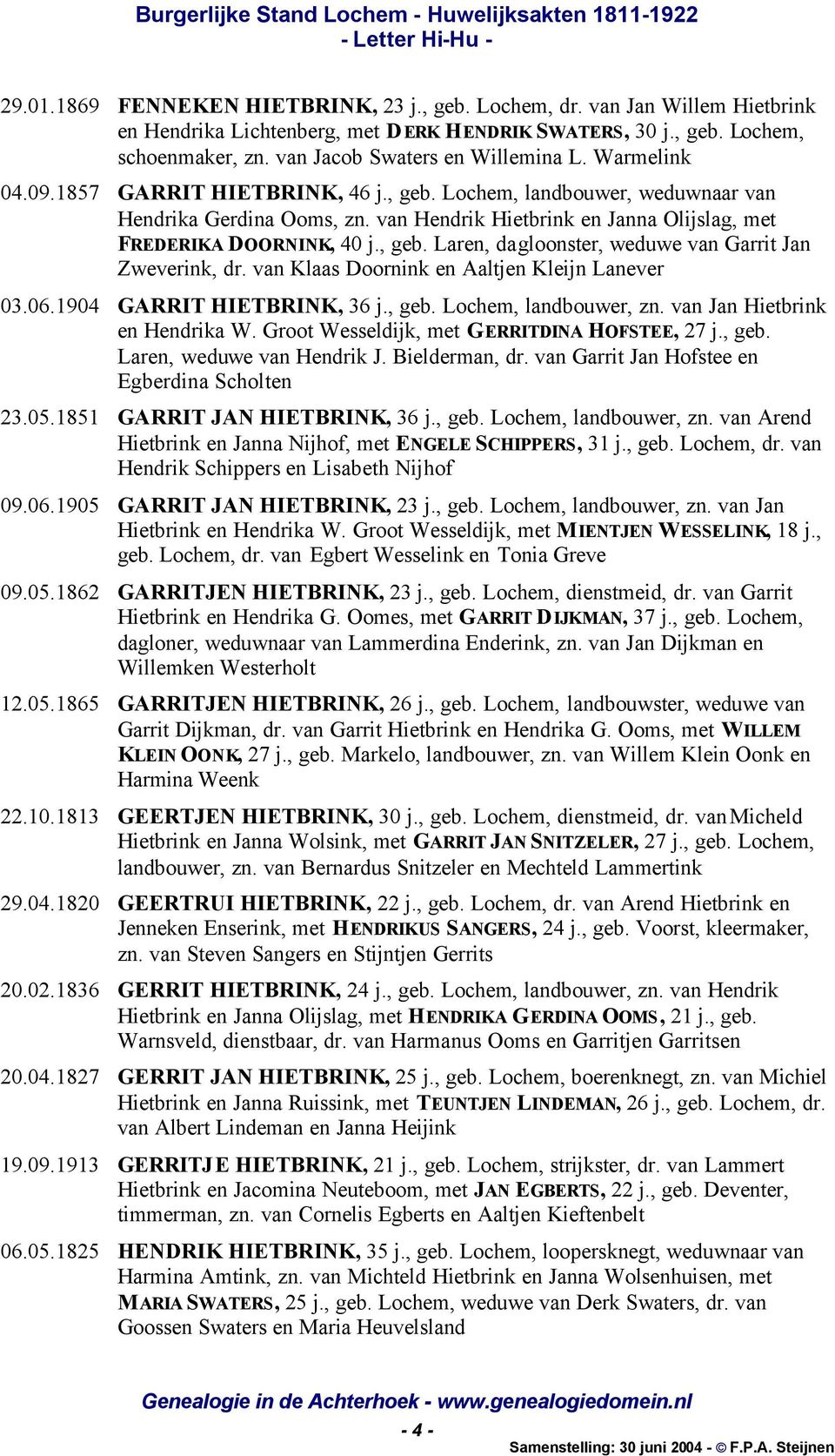 van Hendrik Hietbrink en Janna Olijslag, met FREDERIKA DOORNINK, 40 j., geb. Laren, dagloonster, weduwe van Garrit Jan Zweverink, dr. van Klaas Doornink en Aaltjen Kleijn Lanever 03.06.