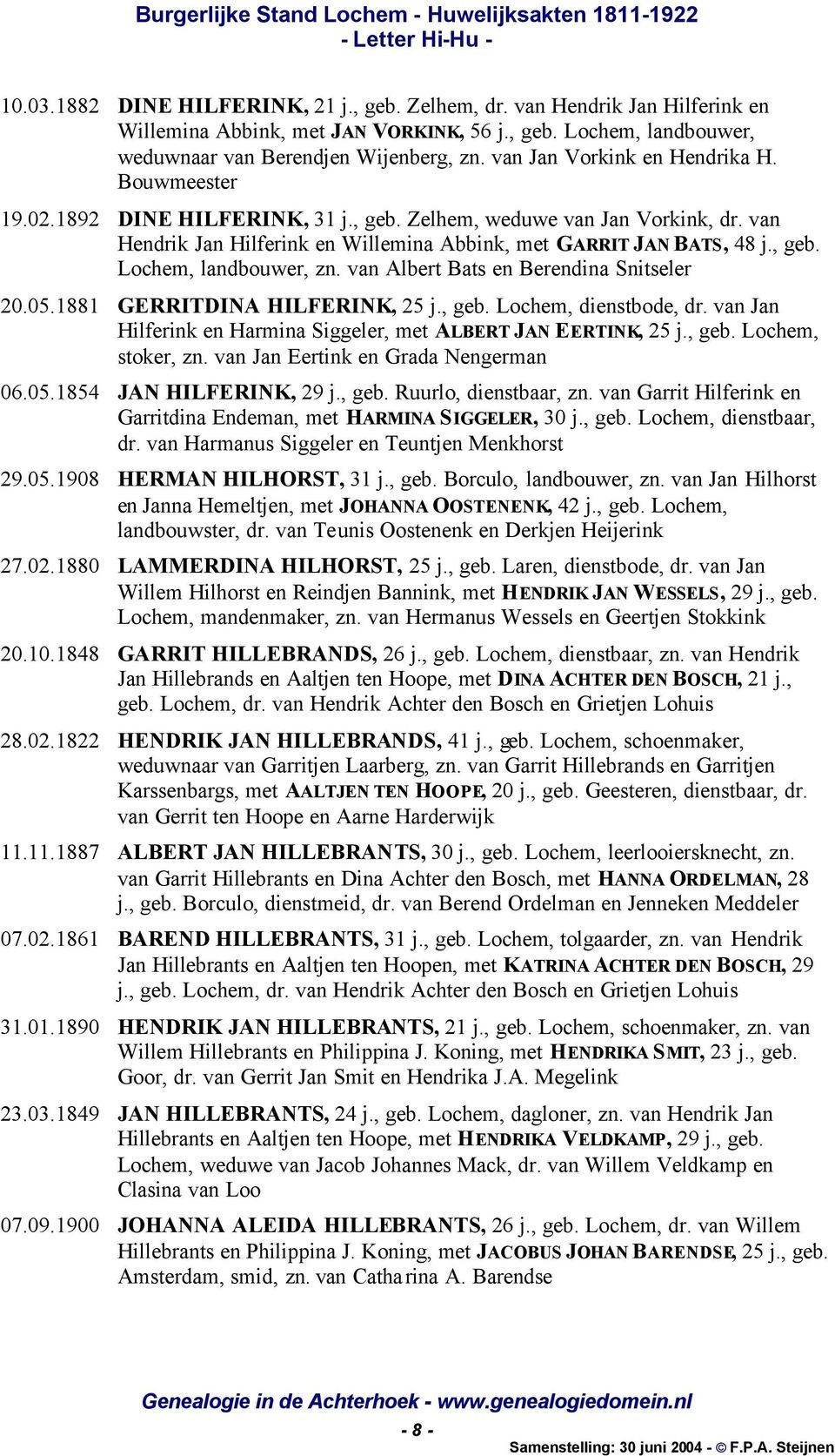 van Albert Bats en Berendina Snitseler 20.05.1881 GERRITDINA HILFERINK, 25 j., geb. Lochem, dienstbode, dr. van Jan Hilferink en Harmina Siggeler, met ALBERT JAN EERTINK, 25 j., geb. Lochem, stoker, zn.