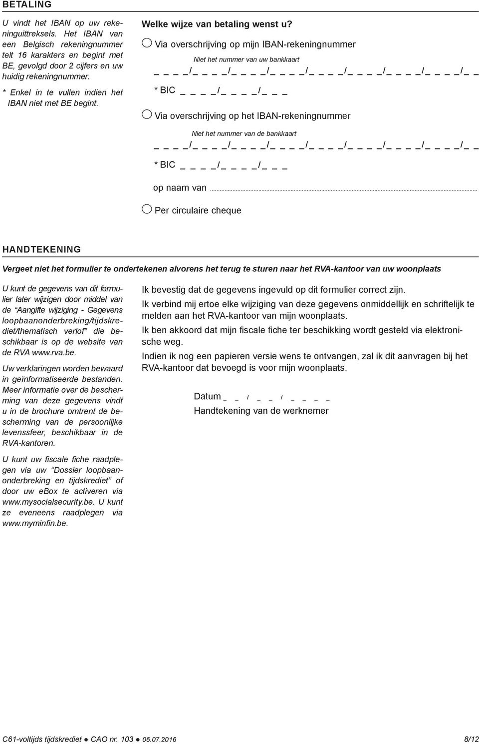 Via overschrijving op mijn IBAN-rekeningnummer Niet het nummer van uw bankkaart / / / / / / / / * BIC / / _ Via overschrijving op het IBAN-rekeningnummer Niet het nummer van de bankkaart / / / / / /