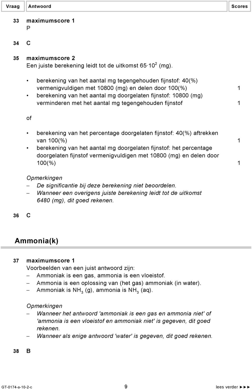 aantal mg tegengehouden fijnstof 1 of 36 C berekening van het percentage doorgelaten fijnstof: 40(%) aftrekken van 100(%) 1 berekening van het aantal mg doorgelaten fijnstof: het percentage