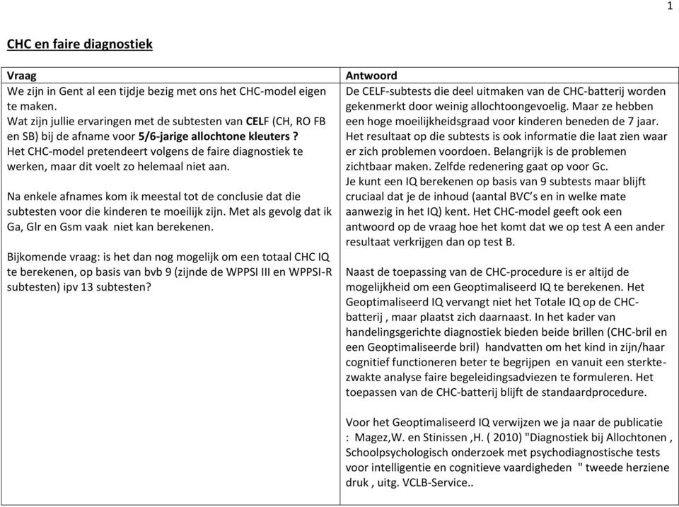 Het CHC-model pretendeert volgens de faire diagnostiek te werken, maar dit voelt zo helemaal niet aan.