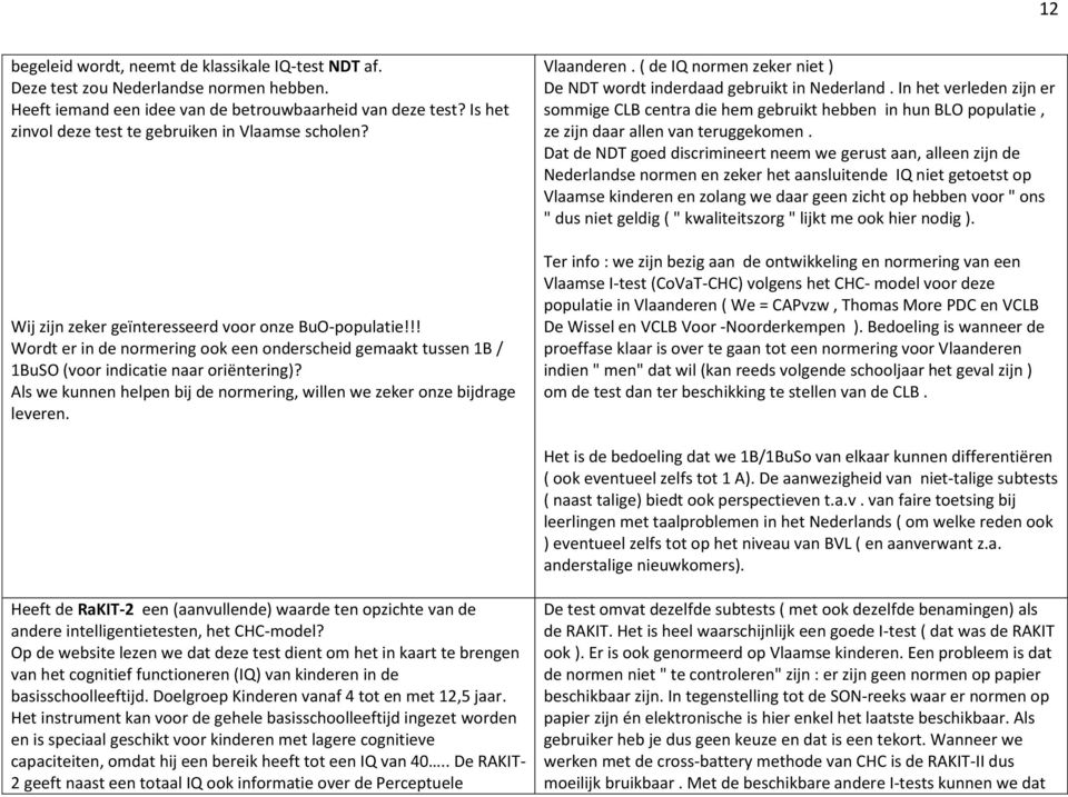 !! Wordt er in de normering ook een onderscheid gemaakt tussen 1B / 1BuSO (voor indicatie naar oriëntering)? Als we kunnen helpen bij de normering, willen we zeker onze bijdrage leveren. Vlaanderen.