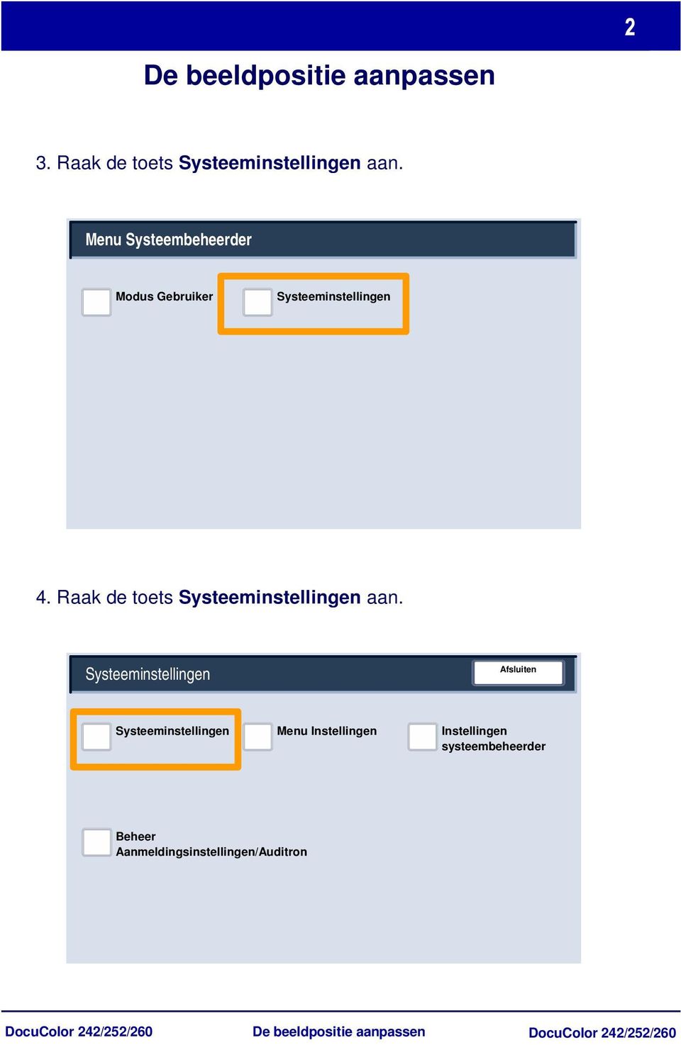 Raak de toets Systeeminstellingen aan.