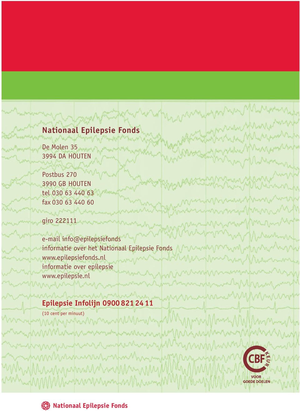 het Nationaal Epilepsie Fonds www.epilepsiefonds.nl informatie over epilepsie www.