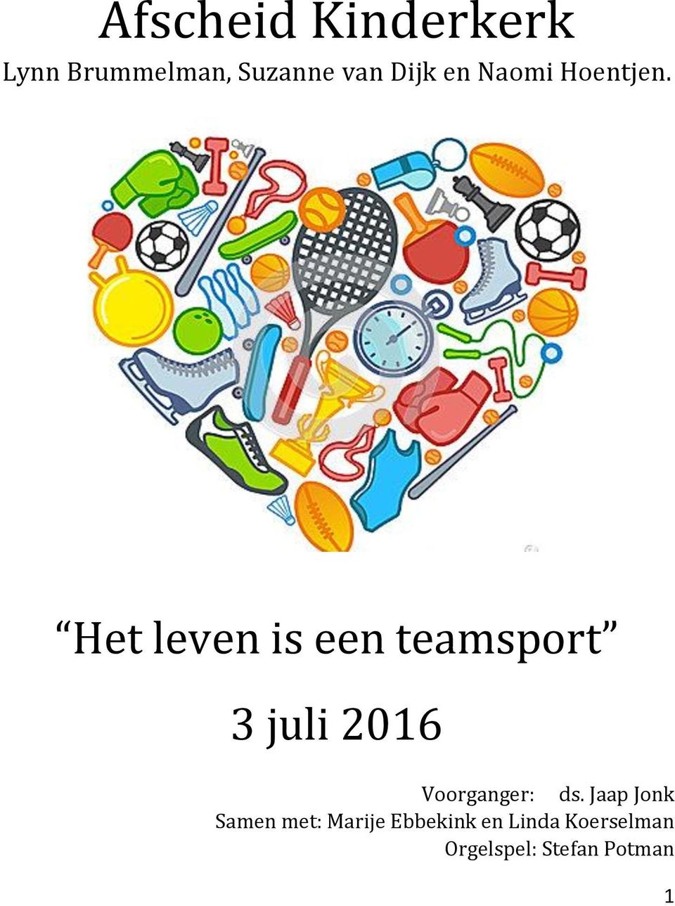 Het leven is een teamsport 3 juli 2016 Voorganger: