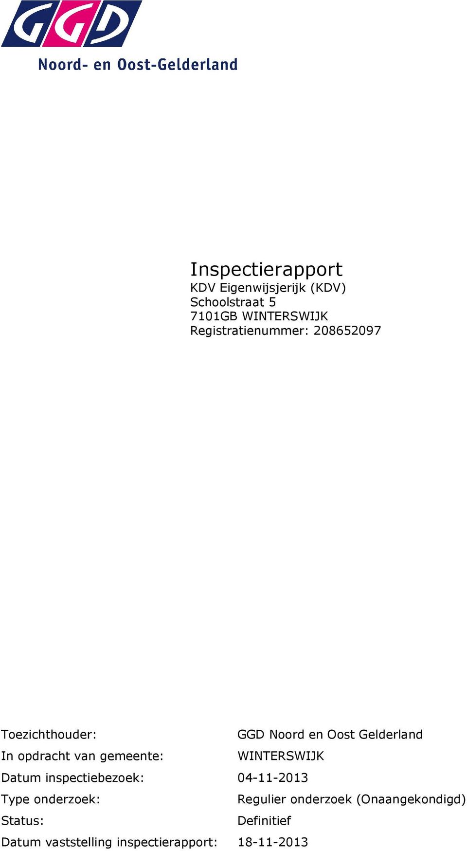 van gemeente: WINTERSWIJK Datum inspectiebezoek: 04-11-2013 Type onderzoek : Regulier