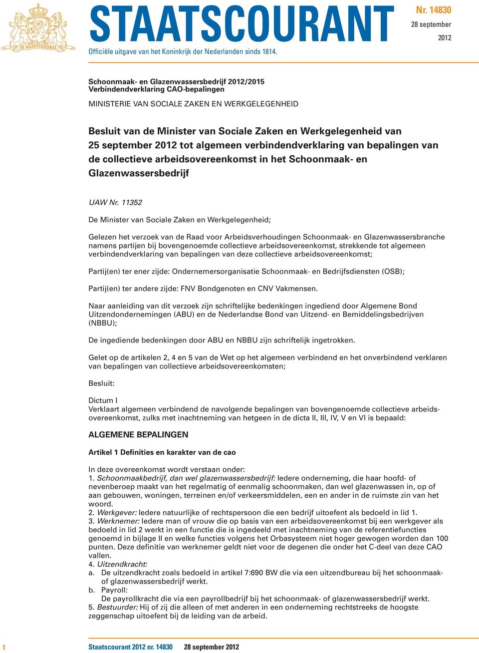 Werkgelegenheid van 25 september 2012 tot algemeen verbindendverklaring van bepalingen van de collectieve arbeidsovereenkomst in het Schoonmaak- en Glazenwassersbedrijf UAW Nr.
