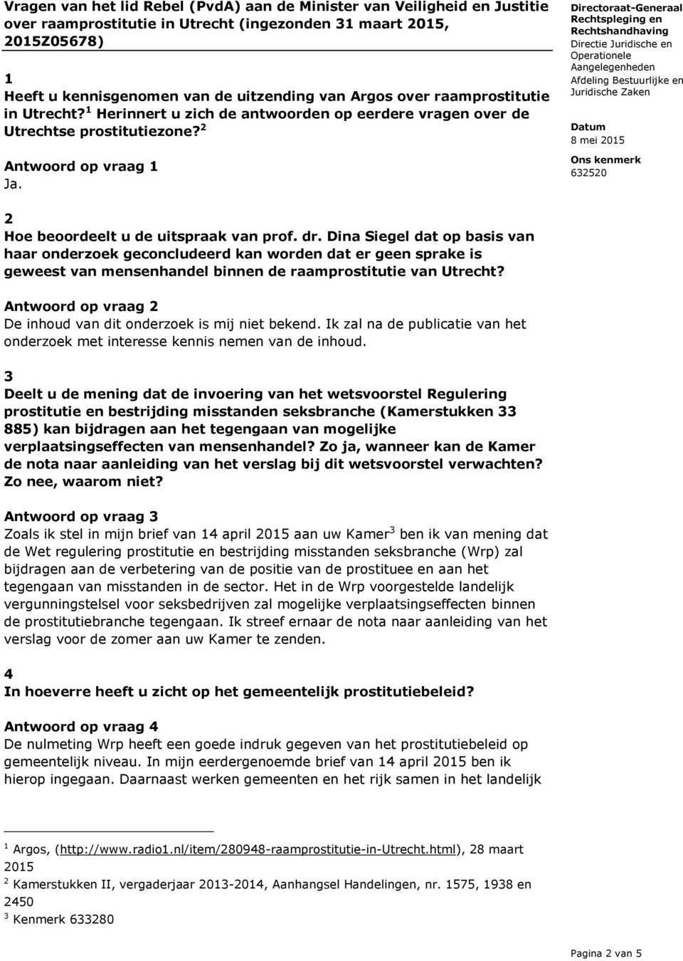 Dina Siegel dat op basis van haar onderzoek geconcludeerd kan worden dat er geen sprake is geweest van mensenhandel binnen de raamprostitutie van Utrecht?