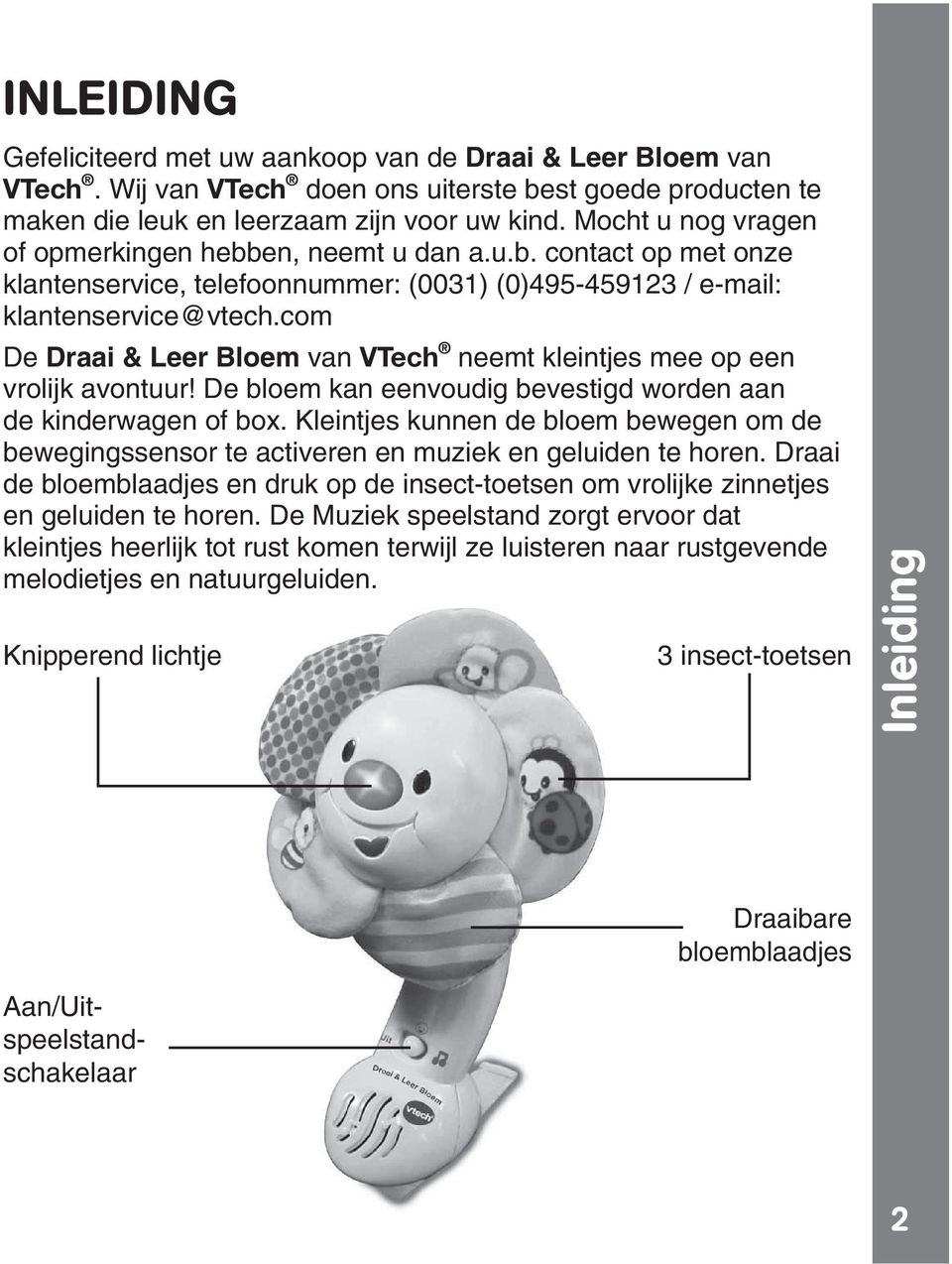 com De Draai & Leer Bloem van VTech neemt kleintjes mee op een vrolijk avontuur! De bloem kan eenvoudig bevestigd worden aan de kinderwagen of box.