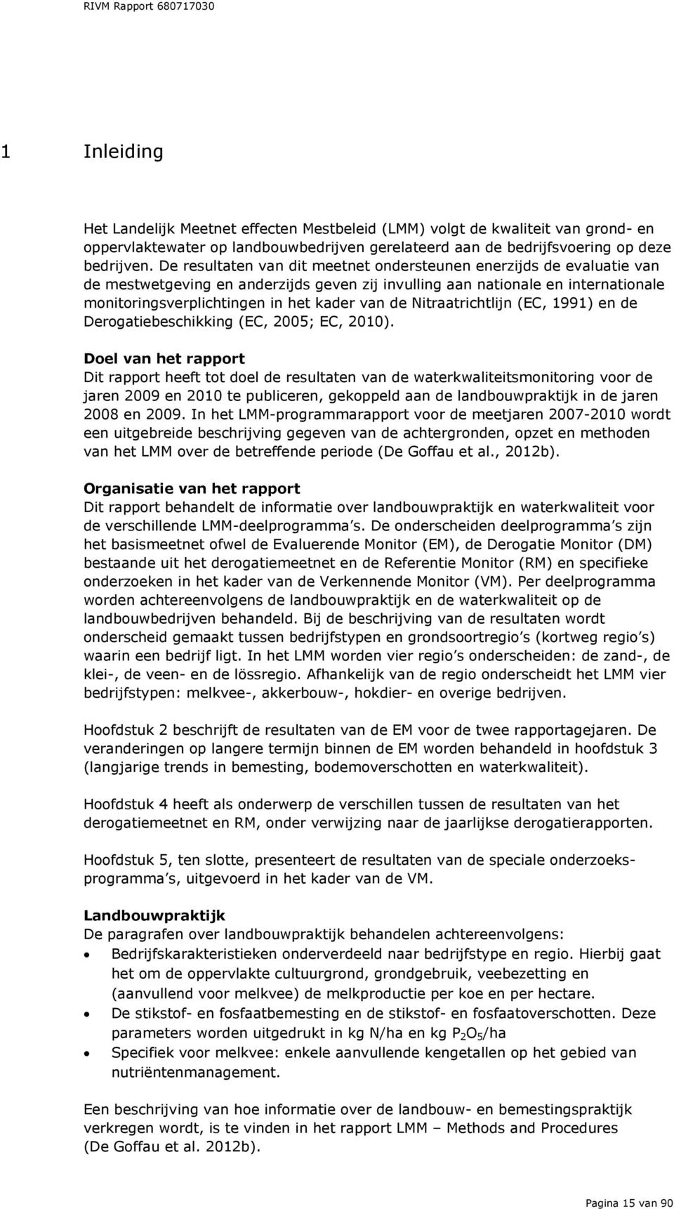 Nitraatrichtlijn (EC, 1991) en de Derogatiebeschikking (EC, 2005; EC, 2010).