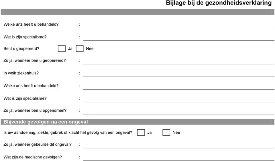 : Wat is zijn specialisme? : Zo ja, wanneer ben u opgenomen?