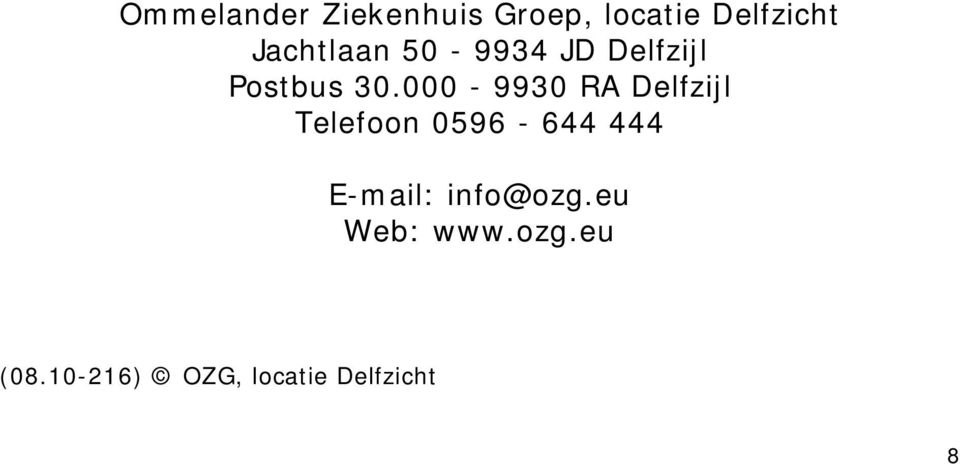 000-9930 RA Delfzijl Telefoon 0596-644 444 E-mail: