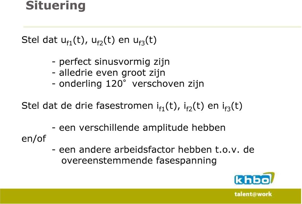 fasestromen i f1 (t), i f2 (t) en i f3 (t) en/of - een verschillende