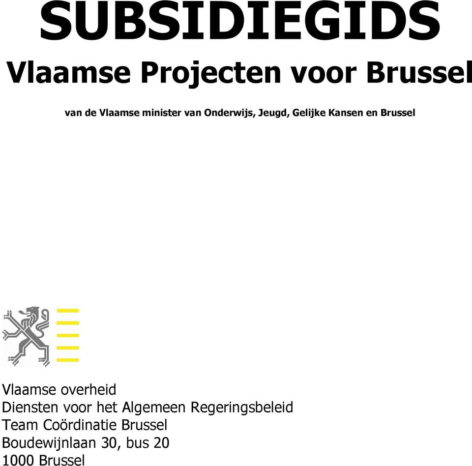 Vlaamse overheid Diensten voor het Algemeen Regeringsbeleid