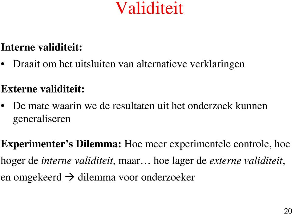 generaliseren Experimenter s Dilemma: Hoe meer experimentele controle, hoe hoger de