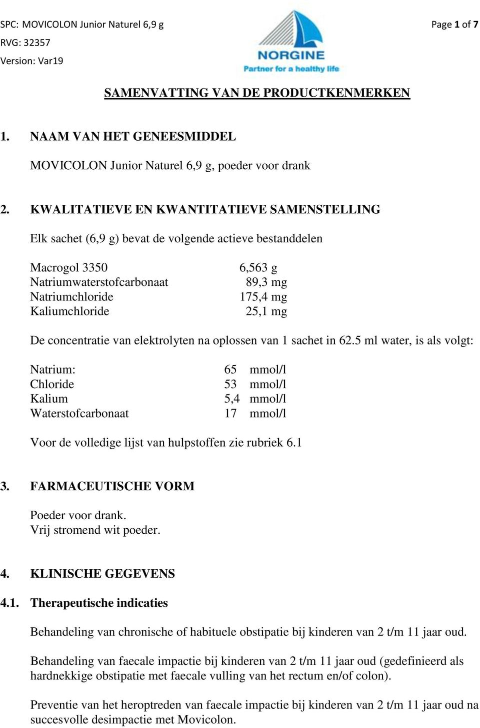 25,1 mg De concentratie van elektrolyten na oplossen van 1 sachet in 62.