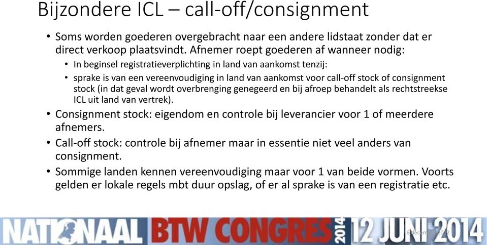 stock (in dat geval wordt overbrenging genegeerd en bij afroep behandelt als rechtstreekse ICL uit land van vertrek).